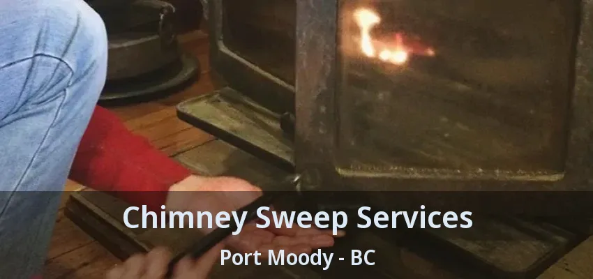 Chimney Sweep Services Port Moody - BC Chimney Sweep Services Port Moody - BC