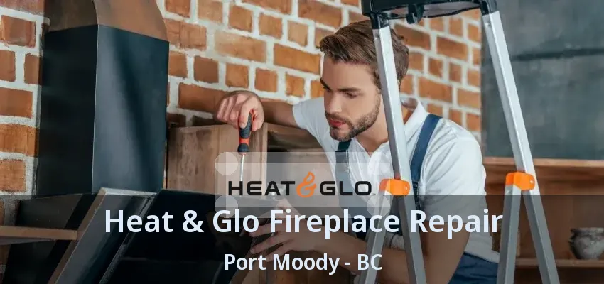Heat & Glo Fireplace Repair Port Moody - BC Heat & Glo Fireplace Repair Port Moody - BC