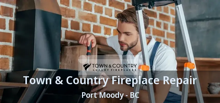 Town & Country Fireplace Repair Port Moody - BC Town & Country Fireplace Repair Port Moody - BC